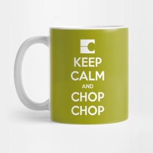 Keep Calm and Chop Chop Mug